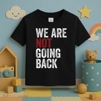 WeRe Not Going Back Funny Usa Campaign Humor Meme Toddler T-Shirt thumb 3
