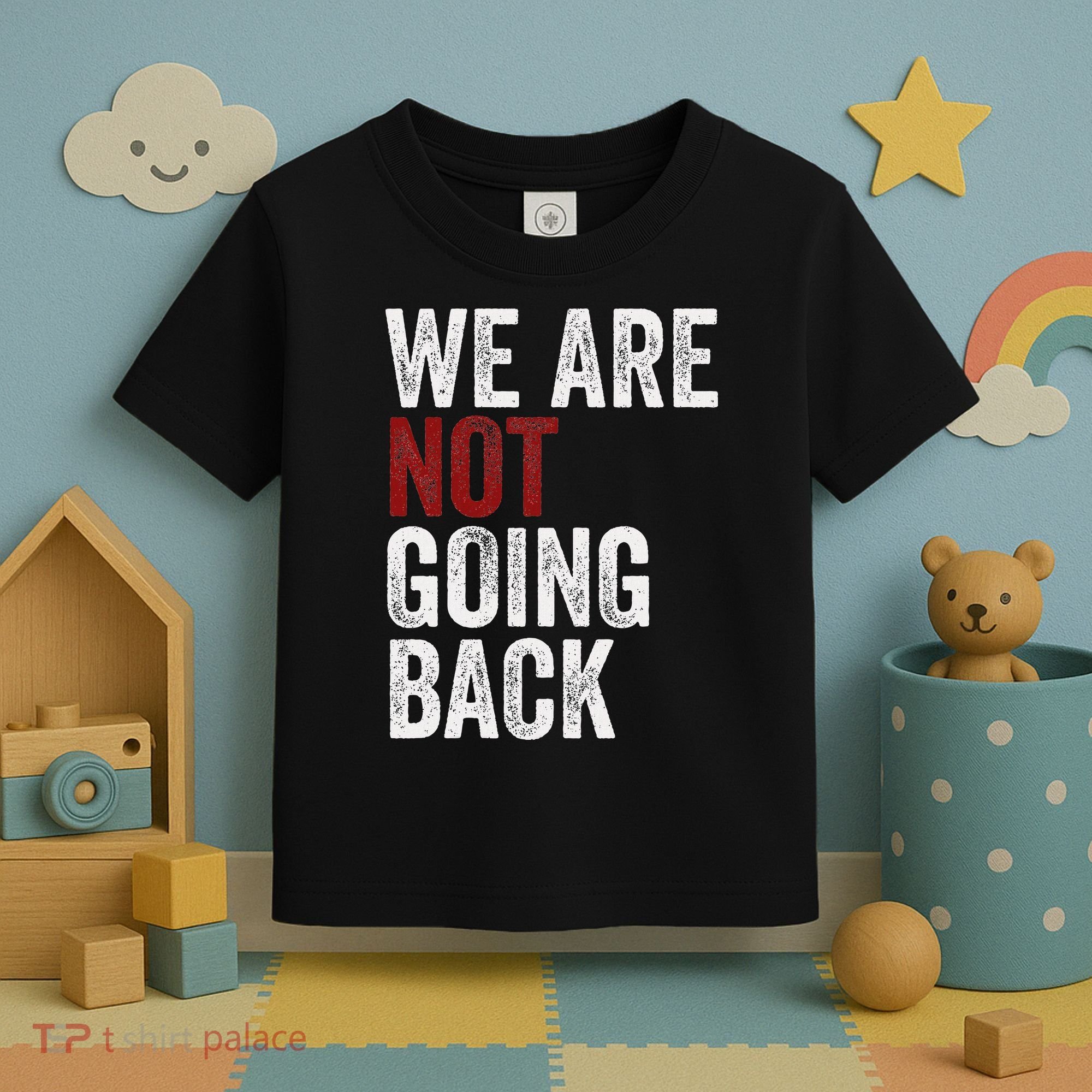 WeRe Not Going Back Funny Usa Campaign Humor Meme Toddler T-Shirt