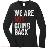 WeRe Not Going Back Funny Usa Campaign Humor Meme Women's Long Sleeve Shirt thumb 0