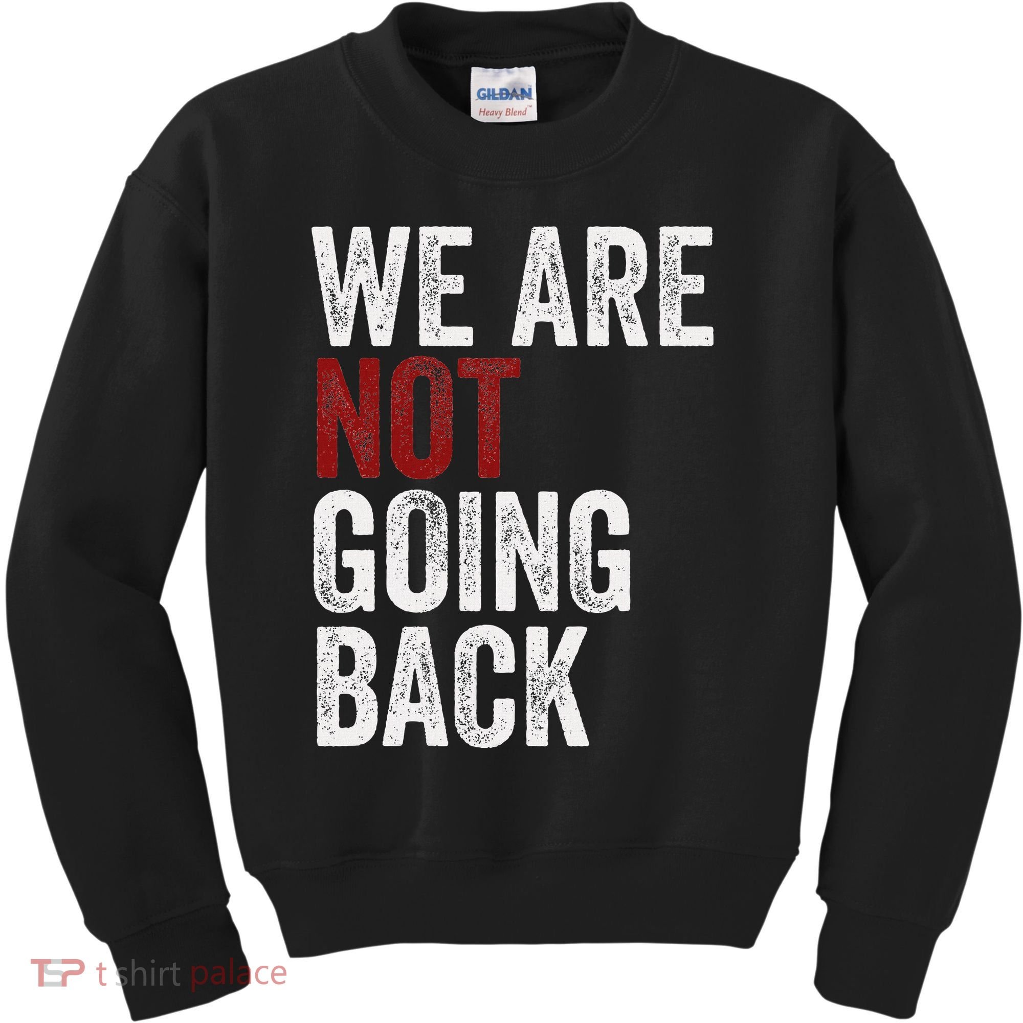 WeRe Not Going Back Funny Usa Campaign Humor Meme Kids Sweatshirt