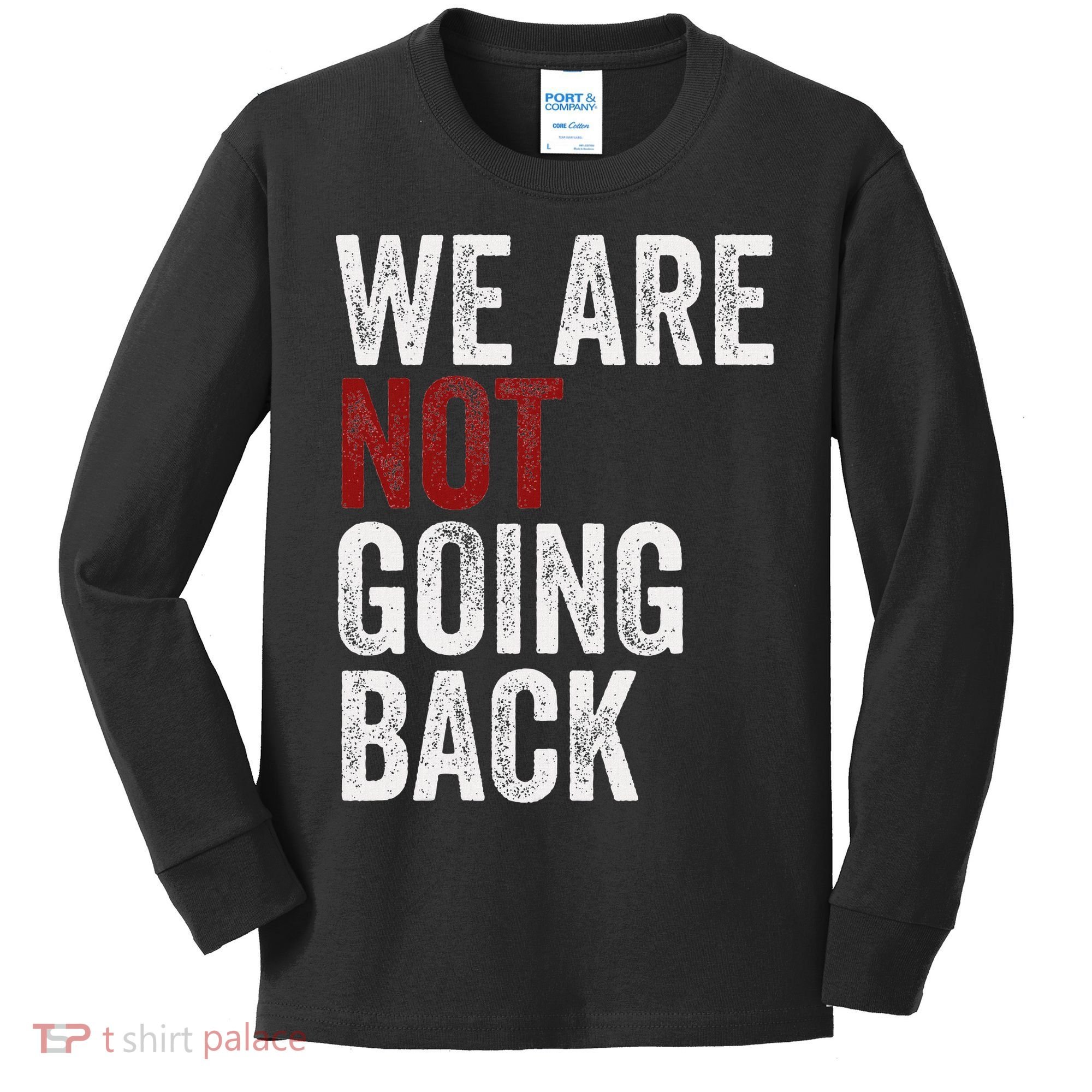 WeRe Not Going Back Funny Usa Campaign Humor Meme Kids Long Sleeve Shirt