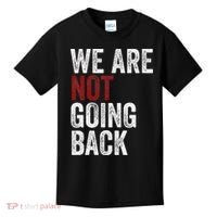 WeRe Not Going Back Funny Usa Campaign Humor Meme Kids T-Shirt thumb 0