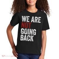 WeRe Not Going Back Funny Usa Campaign Humor Meme Kids T-Shirt thumb 2