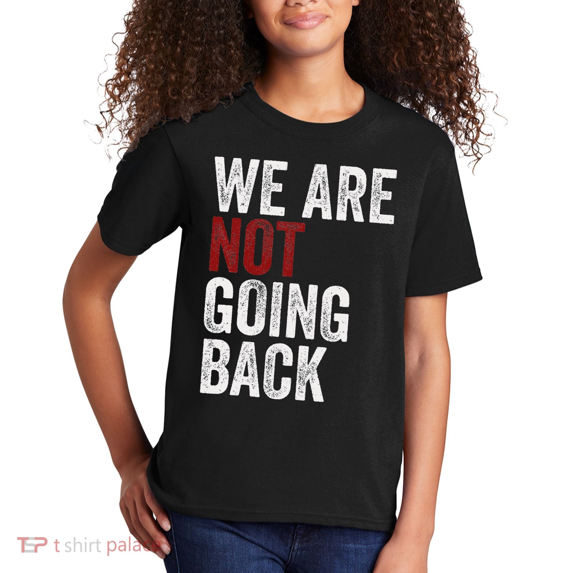 WeRe Not Going Back Funny Usa Campaign Humor Meme Kids T-Shirt