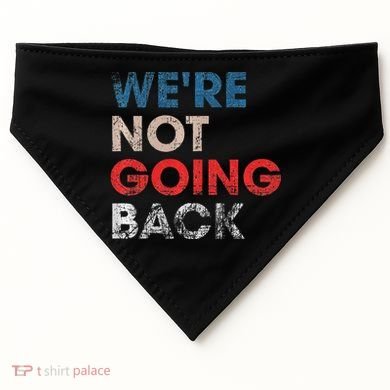 WeRe Not Going Back Slogan Vintage Design Premium USA-Made Doggie Bandana