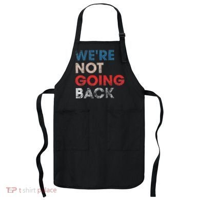 WeRe Not Going Back Slogan Vintage Design Premium Apron