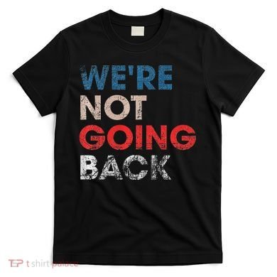 WeRe Not Going Back Slogan Vintage Design Premium T-Shirt