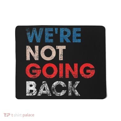 WeRe Not Going Back Slogan Vintage Design Premium Mousepad