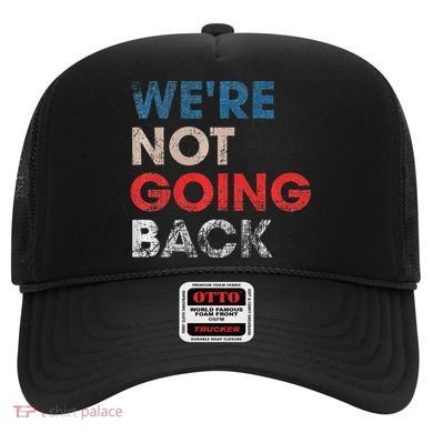 WeRe Not Going Back Slogan Vintage Design Premium Hat