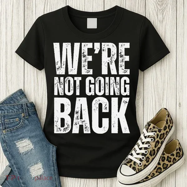 WeRe Not Going Back Slogan Vintage Women's T-Shirt