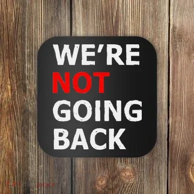 WeRe Not Going Back Coaster