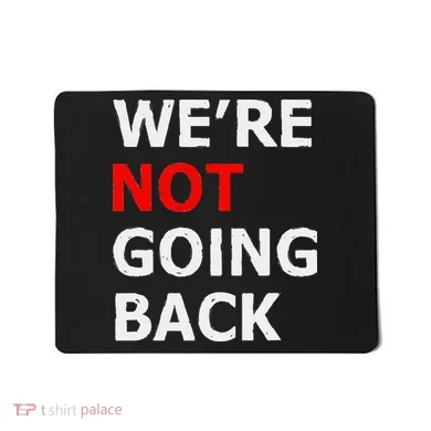 WeRe Not Going Back Mousepad