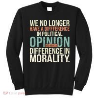 We No Longer Have A Difference In Political Opinion Morality Sweatshirt thumb 0