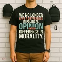 We No Longer Have A Difference In Political Opinion Morality T-Shirt thumb 6