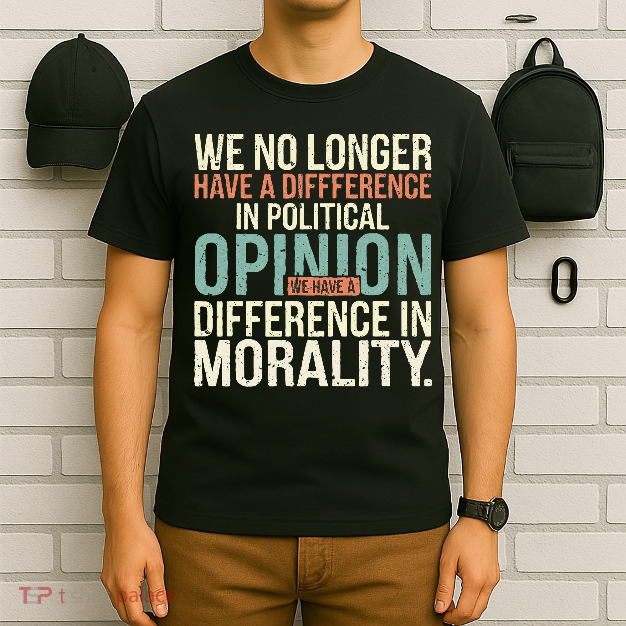 We No Longer Have A Difference In Political Opinion Morality T-Shirt