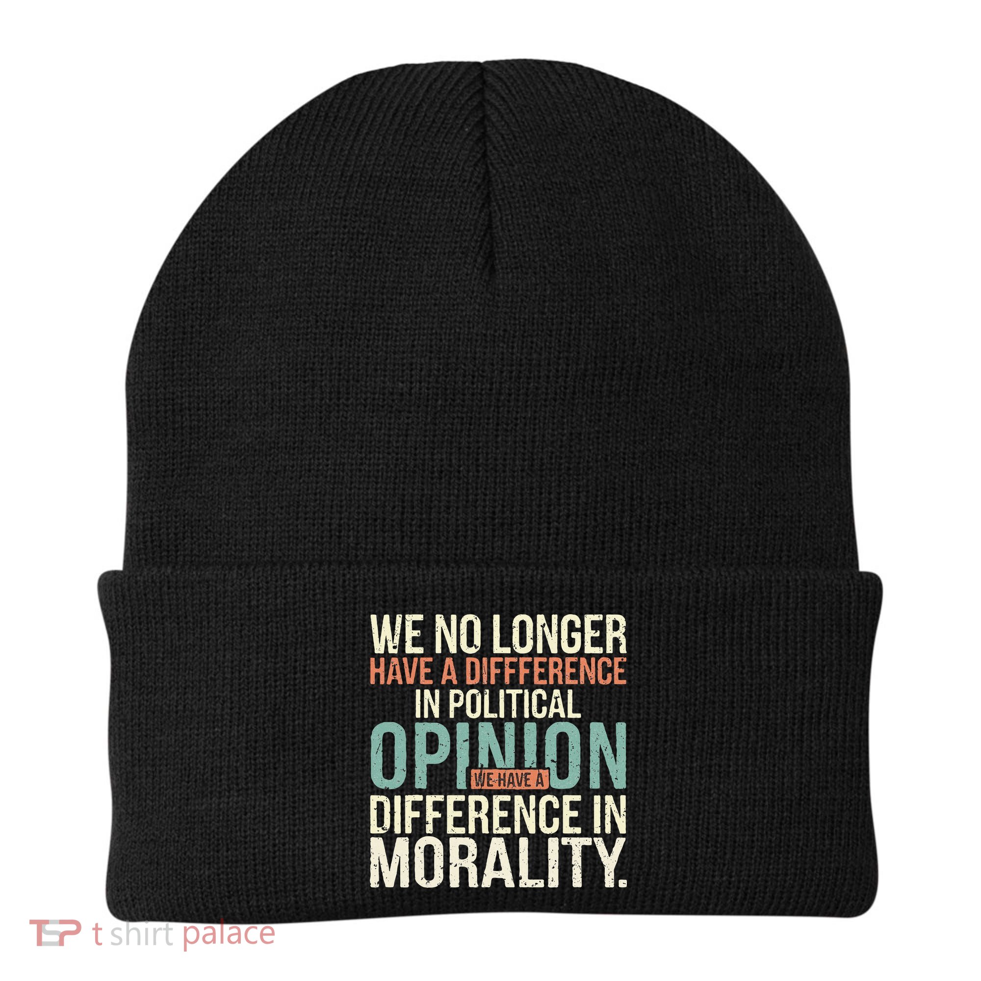 We No Longer Have A Difference In Political Opinion Morality Beanie