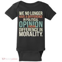 We No Longer Have A Difference In Political Opinion Morality Baby Bodysuit thumb 0