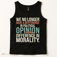 We No Longer Have A Difference In Political Opinion Morality Tank Top thumb 2