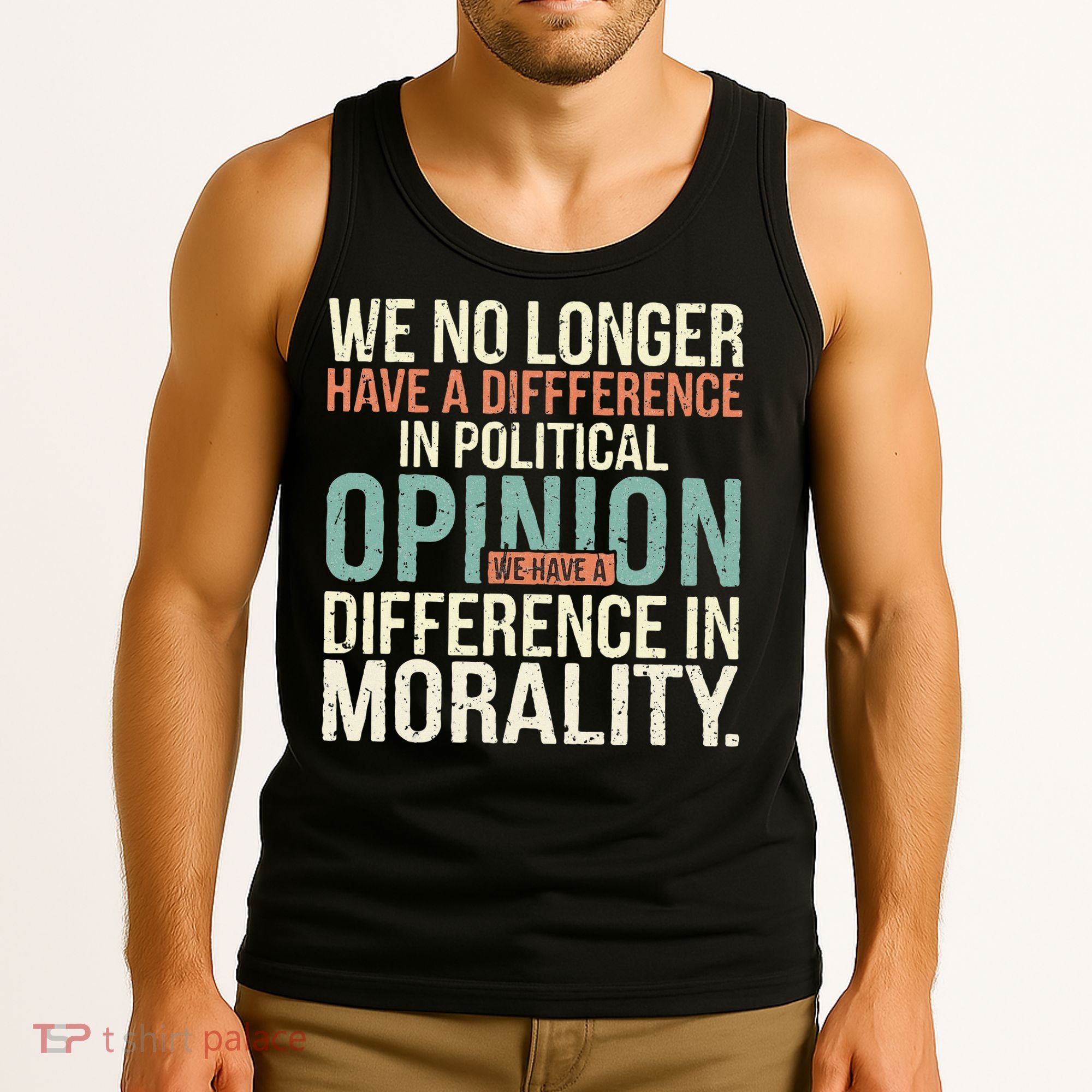 We No Longer Have A Difference In Political Opinion Morality Tank Top