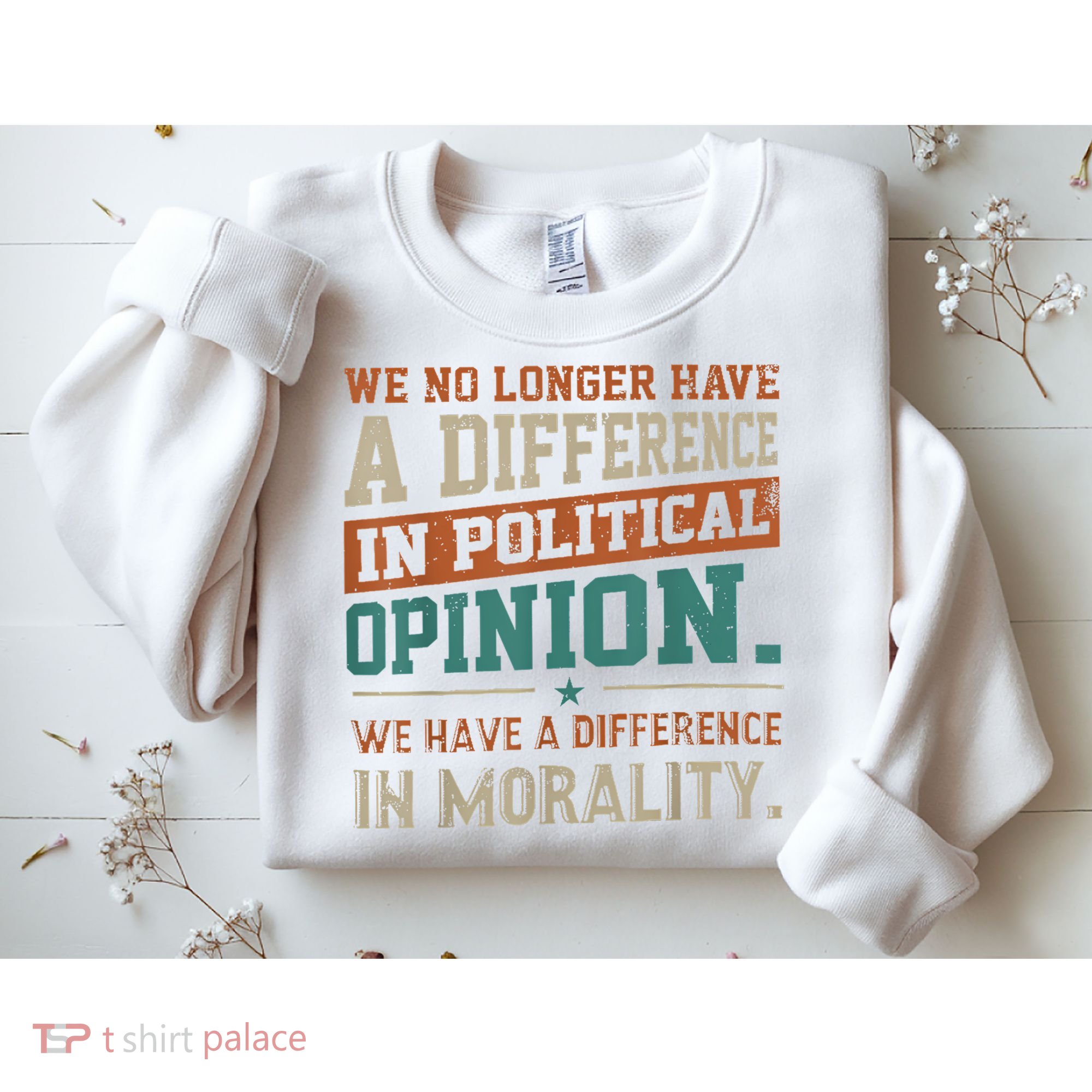 We No Longer Have A Difference In Political Opinion Morality Sweatshirt