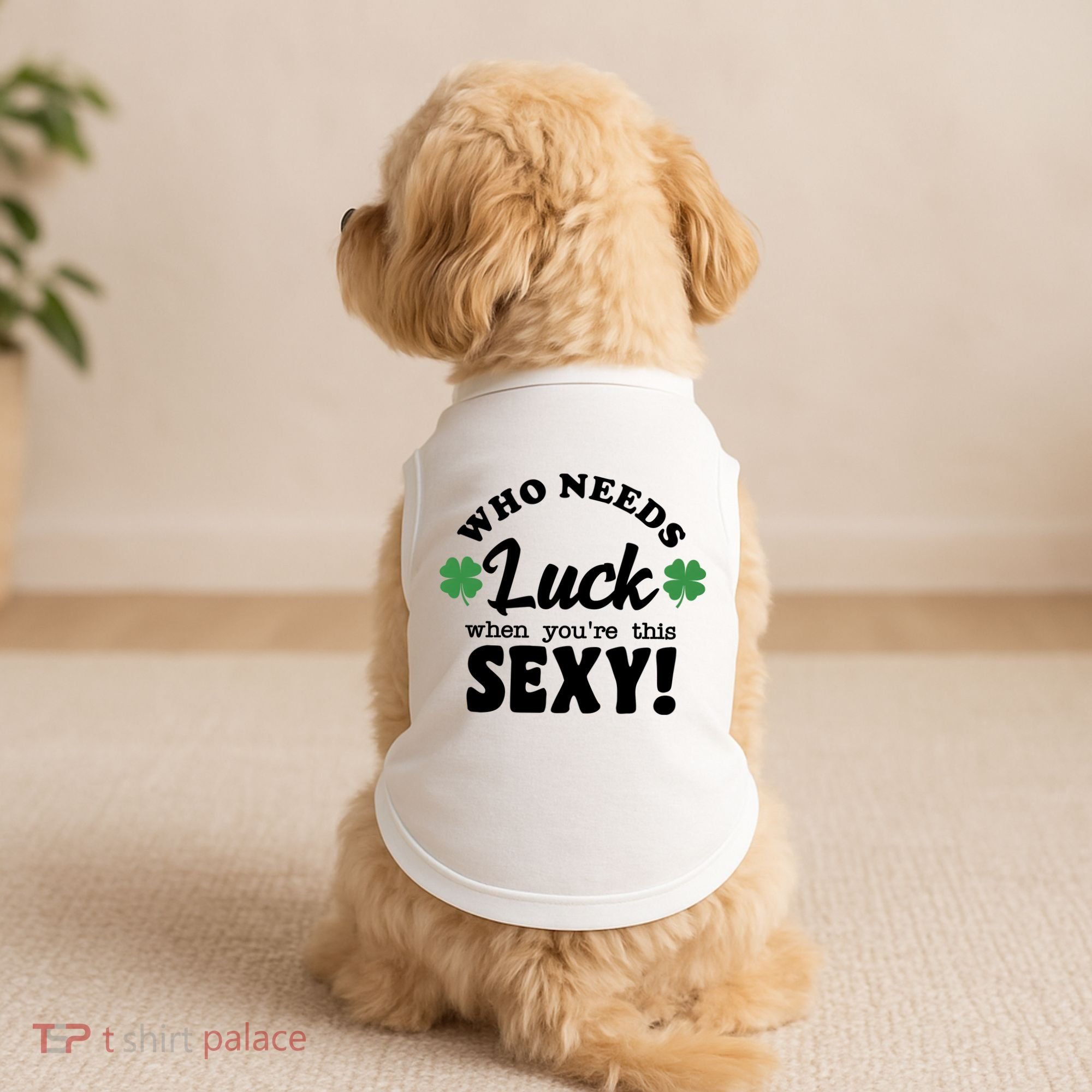 Who Needs Luck When You're This Sexy Funny St Patrick's Day Doggie Tank