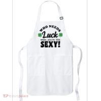 Who Needs Luck When You're This Sexy Funny St Patrick's Day Apron thumb 0