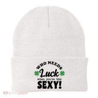 Who Needs Luck When You're This Sexy Funny St Patrick's Day Beanie thumb 0