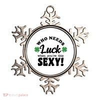 Who Needs Luck When You're This Sexy Funny St Patrick's Day Ornament thumb 0