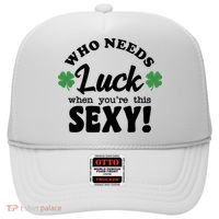Who Needs Luck When You're This Sexy Funny St Patrick's Day Hat thumb 0