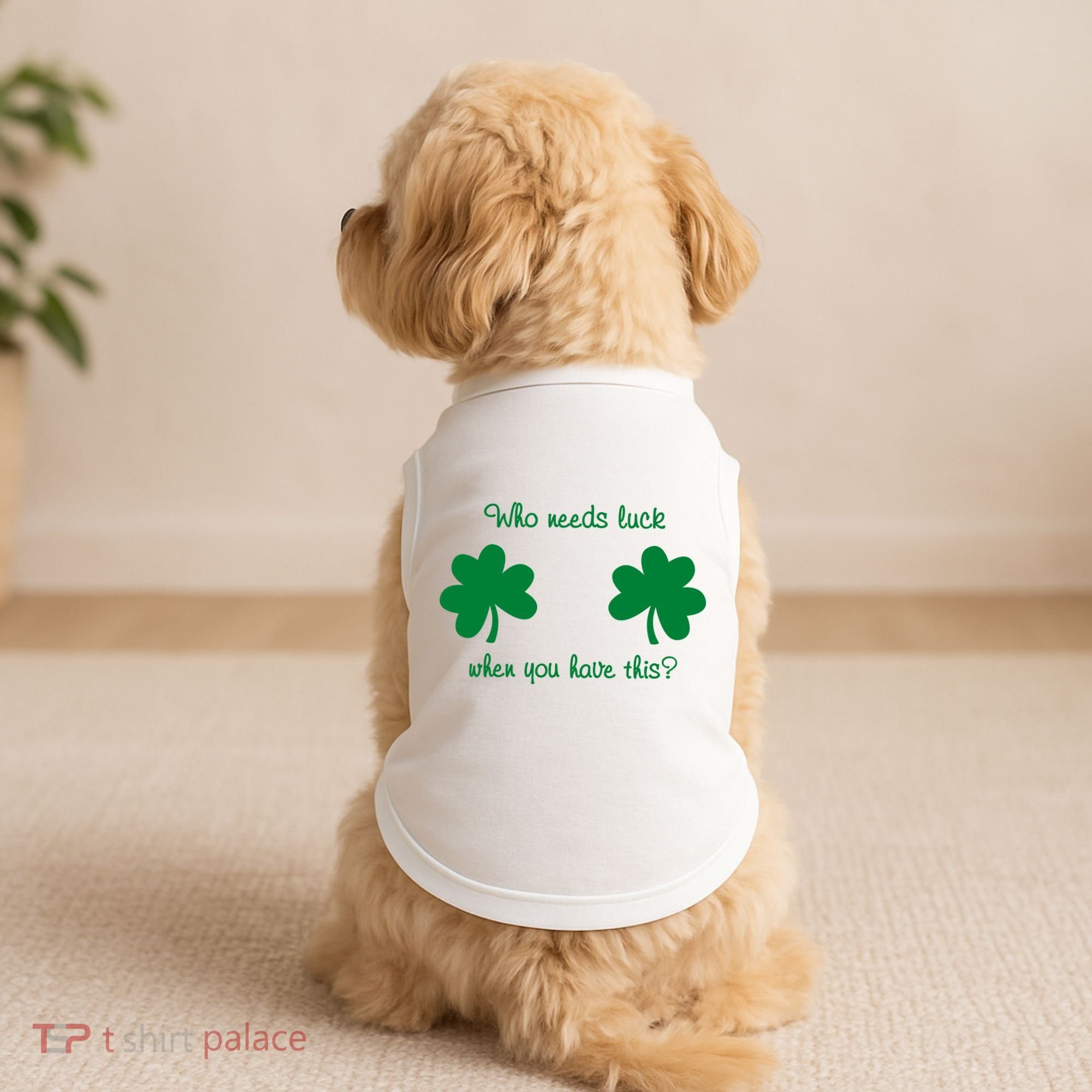 Who Needs Luck When You Have This Funny St Patrick's Day Doggie Tank