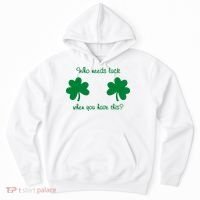 Who Needs Luck When You Have This Funny St Patrick's Day Hoodie thumb 0
