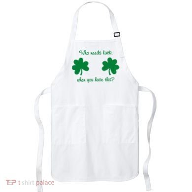 Who Needs Luck When You Have This Funny St Patrick's Day Apron