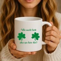 Who Needs Luck When You Have This Funny St Patrick's Day Coffee Mug thumb 3