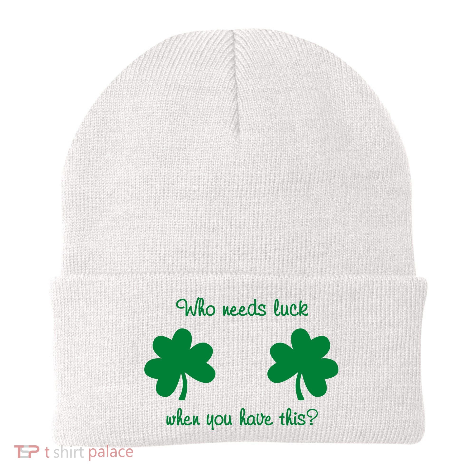 Who Needs Luck When You Have This Funny St Patrick's Day Beanie