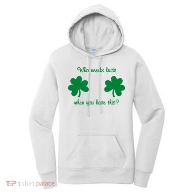 Who Needs Luck When You Have This Funny St Patrick's Day Women's Hoodie