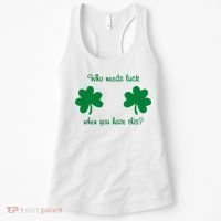 Who Needs Luck When You Have This Funny St Patrick's Day Women's Tank Top thumb 0