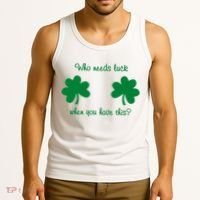 Who Needs Luck When You Have This Funny St Patrick's Day Tank Top thumb 3