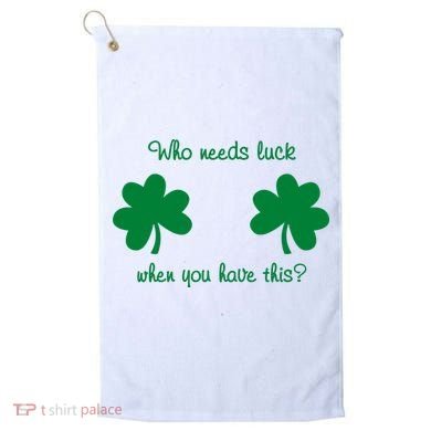 Who Needs Luck When You Have This Funny St Patrick's Day Golf Towel