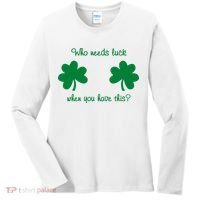 Who Needs Luck When You Have This Funny St Patrick's Day Women's Long Sleeve Shirt thumb 0