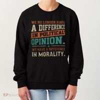 We No Longer Have A Difference In Political Opinion Morality Women's Sweatshirt thumb 0