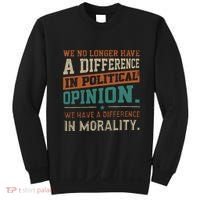 We No Longer Have A Difference In Political Opinion Morality Sweatshirt thumb 0