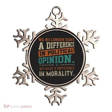 We No Longer Have A Difference In Political Opinion Morality Ornament