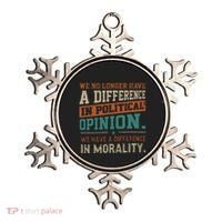 We No Longer Have A Difference In Political Opinion Morality Ornament thumb 0