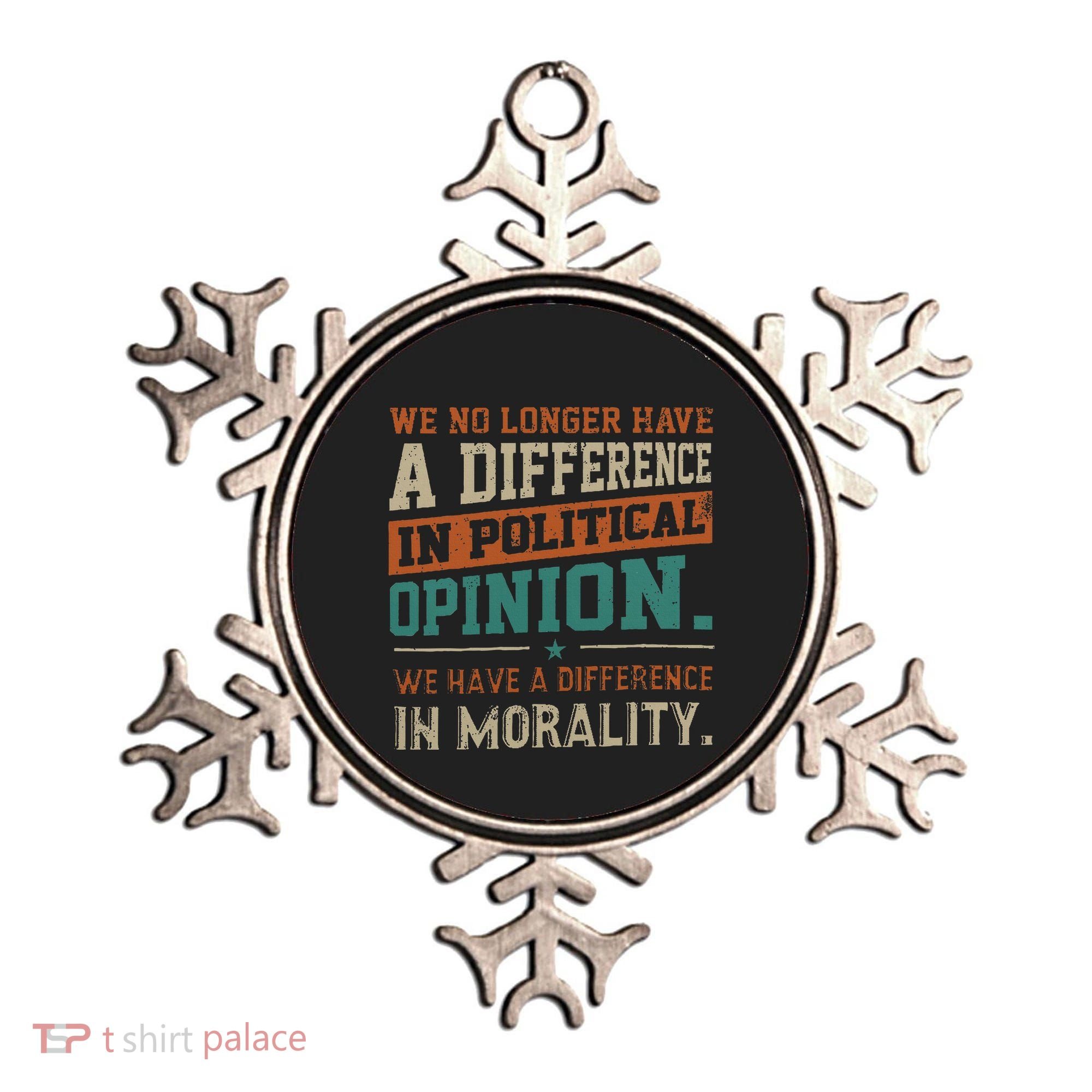 We No Longer Have A Difference In Political Opinion Morality Ornament