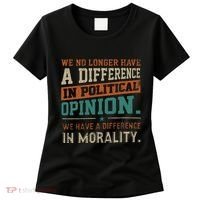 We No Longer Have A Difference In Political Opinion Morality Women's T-Shirt thumb 0
