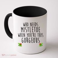 Who Need Mistletoe When You're This Gorgeous Coffee Mug thumb 0