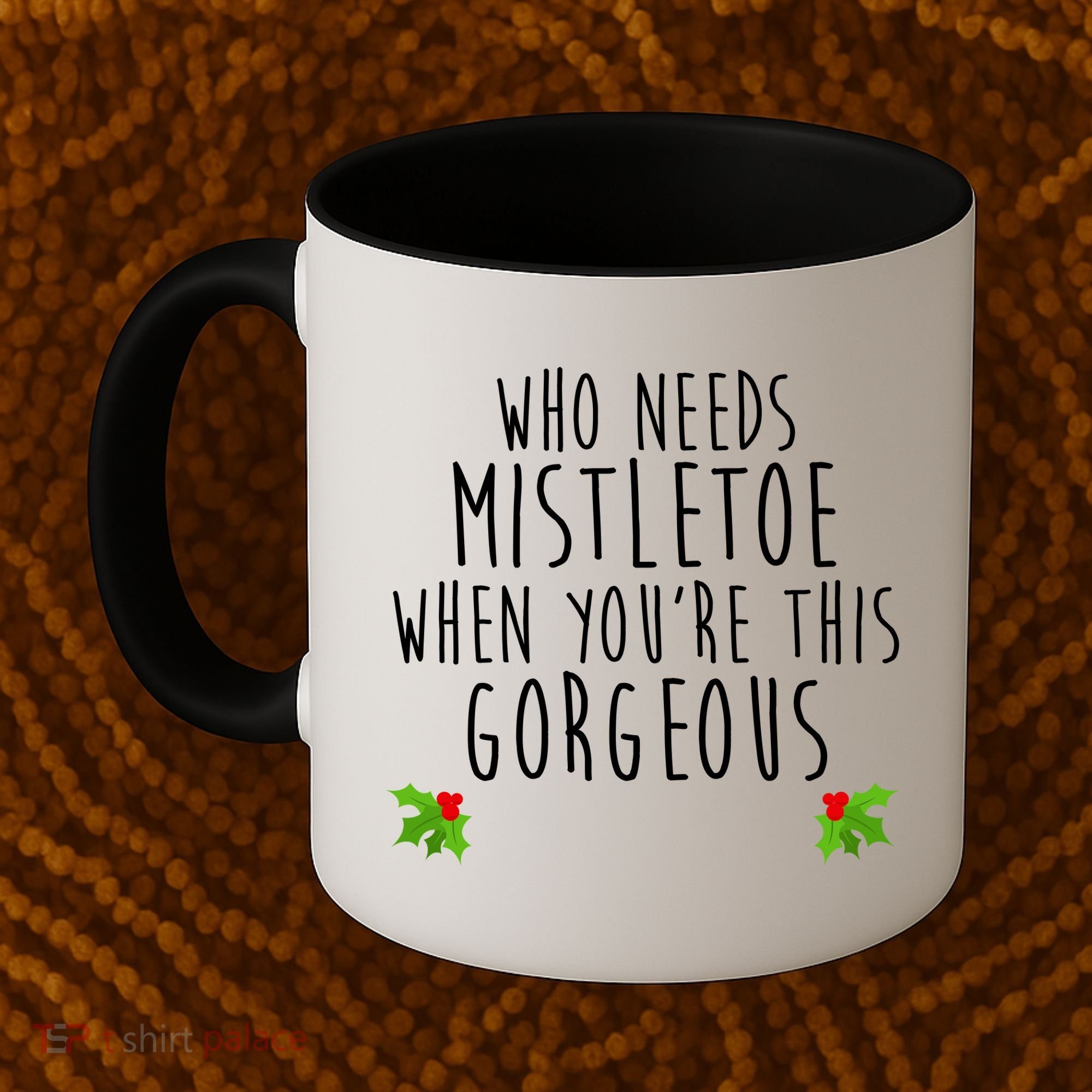 Who Need Mistletoe When You're This Gorgeous Coffee Mug