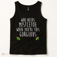 Who Need Mistletoe When You're This Gorgeous Tank Top thumb 2
