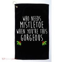 Who Need Mistletoe When You're This Gorgeous Golf Towel thumb 0