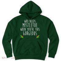 Who Need Mistletoe When You're This Gorgeous Hoodie thumb 0